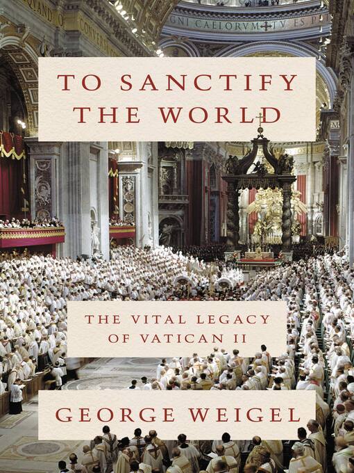 Title details for To Sanctify the World by George Weigel - Available